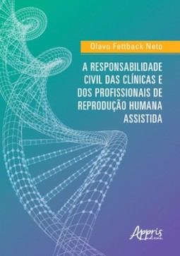 A responsabilidade civil das clínicas e dos profissionais de reprodução humana assistida