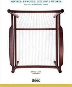 MICHEL ARNOULT, DESIGN E UTOPIA: MOVEIS EM...TODOS