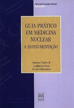 Guia Prático em Medicina Nuclear: a Instrumentação