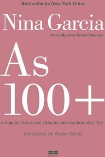 As 100 Mais - O Guia de Estilo que Toda Mulher Fashion Deve Ter