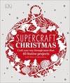 Supercraft Christmas: Craft your way through more than 40 festive projects