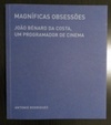 Magníficas Obsessões - João Bénard da Costa