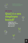 Qual é o seu employer brand?: o papel da marca na guerra do talento e na estratégia das empresas