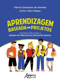 Aprendizagem baseada em projetos: contribuições para o ensino de ciências na educação básica