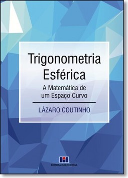 Trigonometria Esferica - A Matematica De Um Espaco Curvo