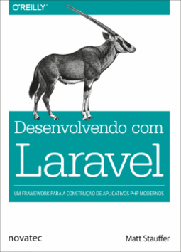 Desenvolvendo com Laravel: Um framework para a construção de aplicativos PHP modernos