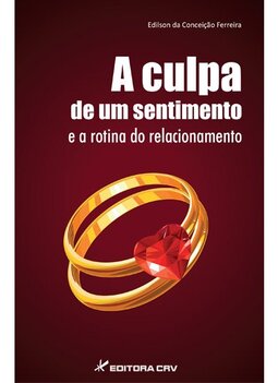 A culpa de um sentimento e a rotina de um relacionamento