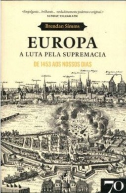Europa: a luta pela supremacia - De 1453 aos nossos dias