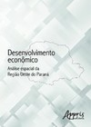 Desenvolvimento econômico: análise espacial da região oeste do paraná