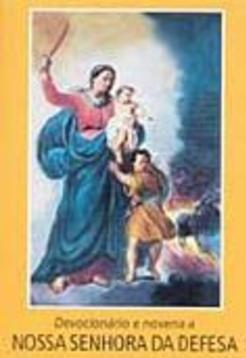 Devocionário e Novena a Nossa Senhora da Defesa