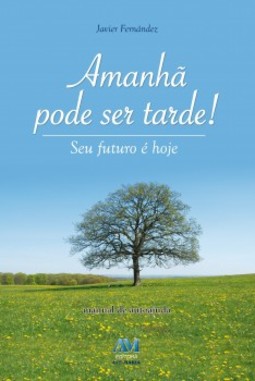 Amanhã pode ser tarde!