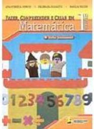 Fazer, Compreender e Criar em Matemática: 1ª Série - Ens. Fundam.