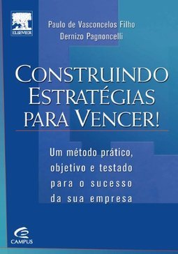 Construindo Estratégias para Vencer!: um Método Prático, Objetivo.Empr