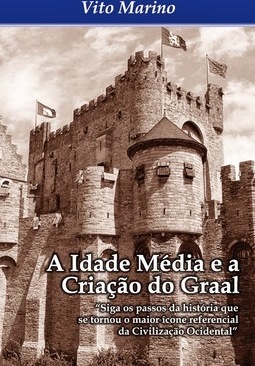 A IDADE MÉDIA E A CRIAÇÃO DO GRAAL