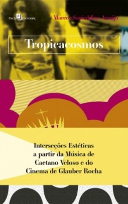Tropicacosmos: Interseções estéticas a partir da música de Caetano Veloso e do cinema de Glauber Rocha