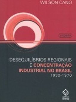 DESEQUILIBRIOS REGIONAIS E CONCENTRACAO INDUSTRIAL NO BRASIL