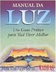 Manual da Luz: um Guia Prático para Você Viver Melhor