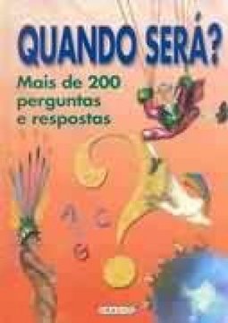 Quando Será? Mais de 200 Perguntas e Respostas