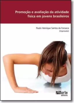 Promocao E Avaliacao Da Atividade Fisica Em Jovens Brasileiros