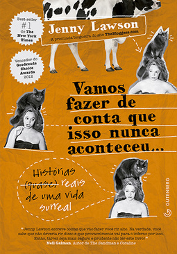 Vamos fazer de conta que isso nunca aconteceu...: Histórias (quase) reais de uma vida surreal