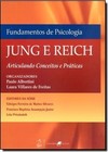 Fundamentos De Psicologia Jung E Reich - Articulando Conceitos E Praticas