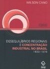 DESEQUILIBRIOS REGIONAIS E CONCENTRACAO INDUSTRIAL NO BRASIL