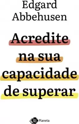 Acredite na sua capacidade de superar
