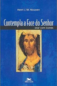 Contempla a Face do Senhor: Orar com Ícones