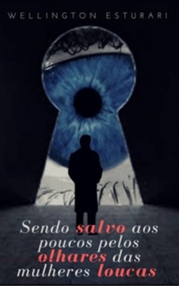 Sendo salvo aos poucos pelos olhares das mulheres loucas