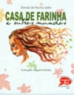 Casa de farinha e outros mundos (Edital de Literatura Infantil Imagina Só!)