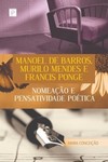 Manoel de Barros, Murilo Mendes e Francis Ponge: nomeação e pensatividade poética
