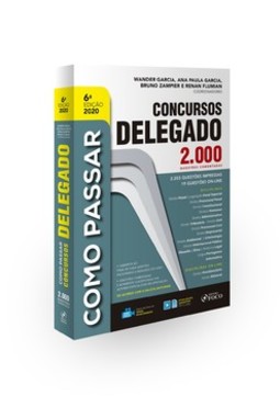 Como passar em concursos - Delegado: 2.000 questões comentadas