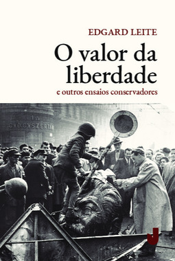 O valor da liberdade: e outros ensaios conservadores