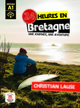 24 heures en Bretagne: une journée, une aventure - niveau A1 - MP3