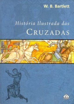 História Ilustrada das Cruzadas