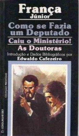Como de fazia um deputado / Caiu o Ministério! / As doutoras