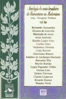 Antologia do Conto Brasileiro: Do Romantismo ao Modernismo