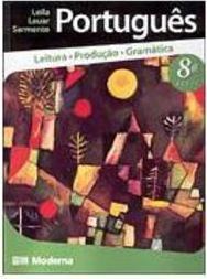 Português: Leitura, Produção, Gramática: 8ª Série - Ens. Fundam.
