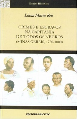 Crimes e escravos na capitania de todos os negros (minas gerais 1720-1800)