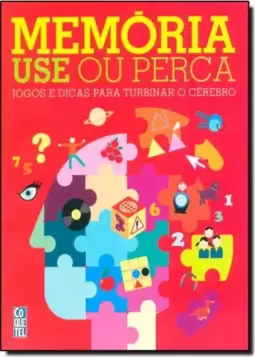 Memória Use Ou Perca: Jogos e Dicas Para Turbinar o Cérebro
