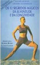 Os 12 Segredos Mágicos da Juventude e da Longevidade