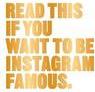 READ THIS IF YOU WANT TO BE INSTAGRAM FAMOUS