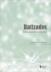 Batizados - Eleitos, chamados, renascidos