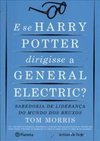 E se Harry Potter Dirigisse a General Eletric?