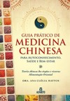 Guia prático de medicina chinesa: para autoconhecimento, saúde e bem-estar