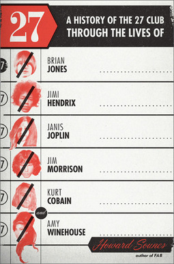 A History Of The 27 Club Through The Lives Of Brian Jones, Jimi Hendrix,Janis Joplin, Jim Morrison, Kurt Cobain...