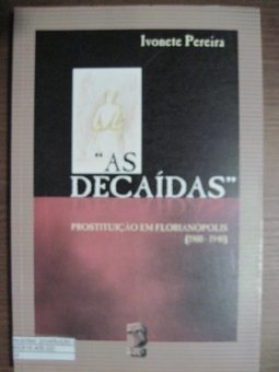 As Decaídas: Prostituição em Florianópolis (1900-1940)