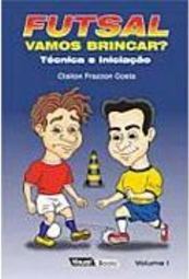 Futsal: Vamos Brincar? - vol. 1