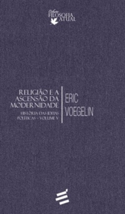 Religião e a Ascensão da Modernidade (Coleção Filosofia Atual)