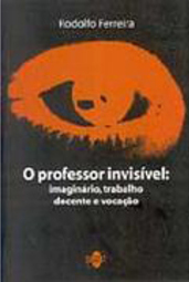 Professor Invisível: Imaginário, Trabalho Docente e Vocação